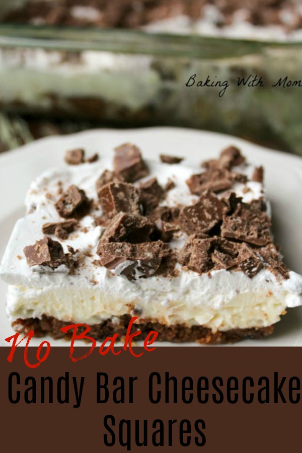 No Bake Candy Bar Cheesecake Squares - Baking With Mom